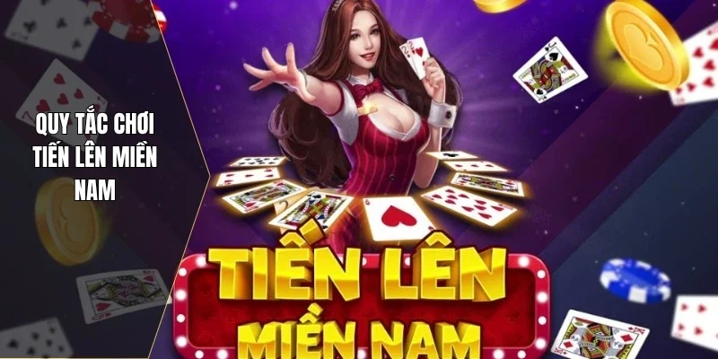 Quy tắc chơi tiến lên miền Nam