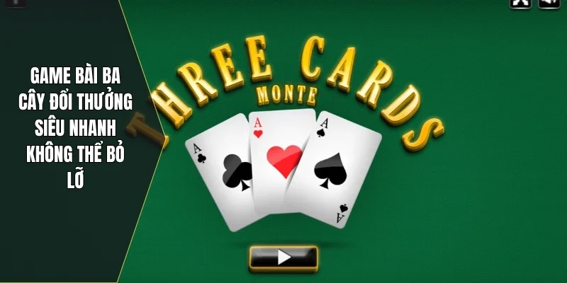 game bài ba cây đổi thưởng siêu nhanh